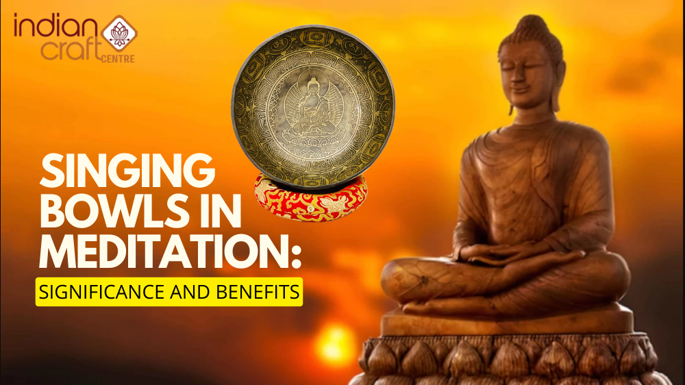 Singing Bowls in Meditation: Significance and Benefits